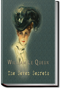 The Seven Secrets | William Le Queux The Seven Secrets | William Le Queux